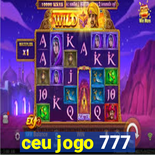 ceu jogo 777